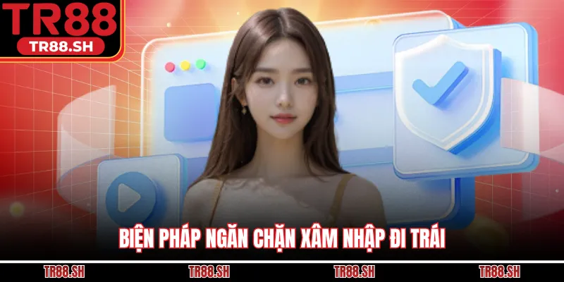 Biện pháp ngăn chặn xâm nhập đi trái