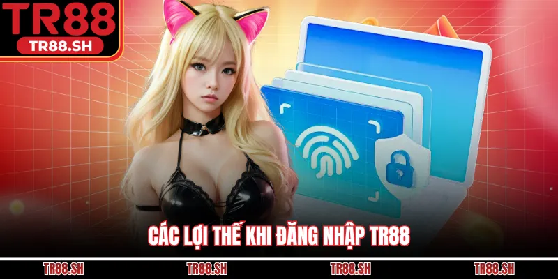 Các lợi thế khi đăng nhập TR88