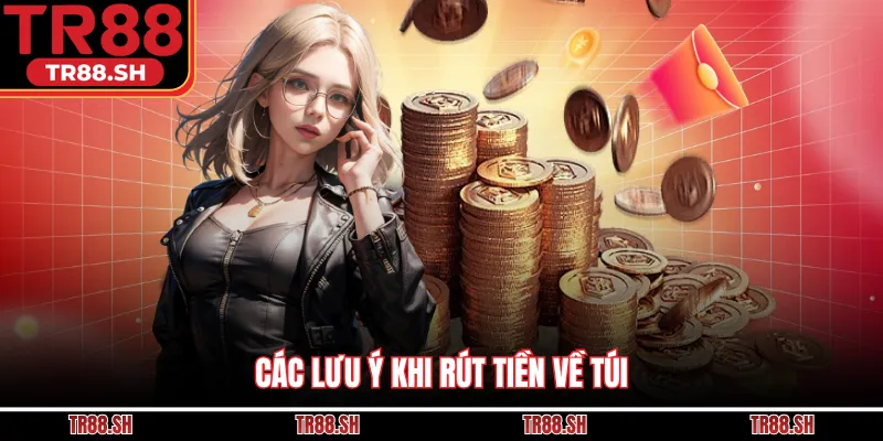 Các lưu ý khi rút tiền về túi