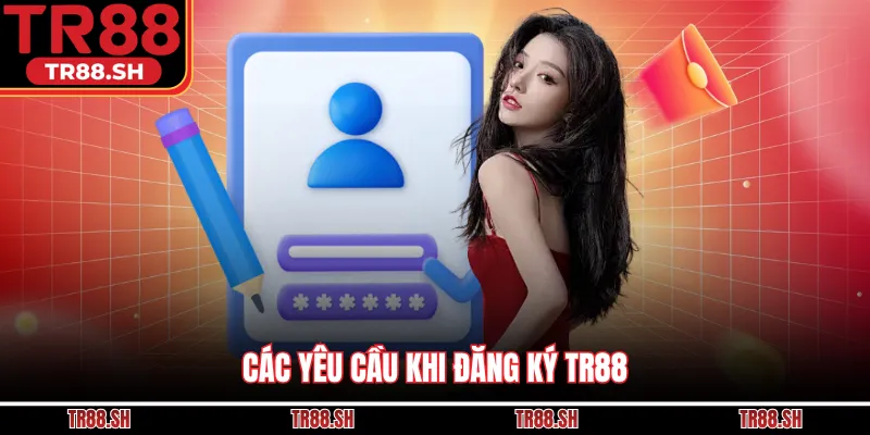 Các yêu cầu khi đăng ký TR88