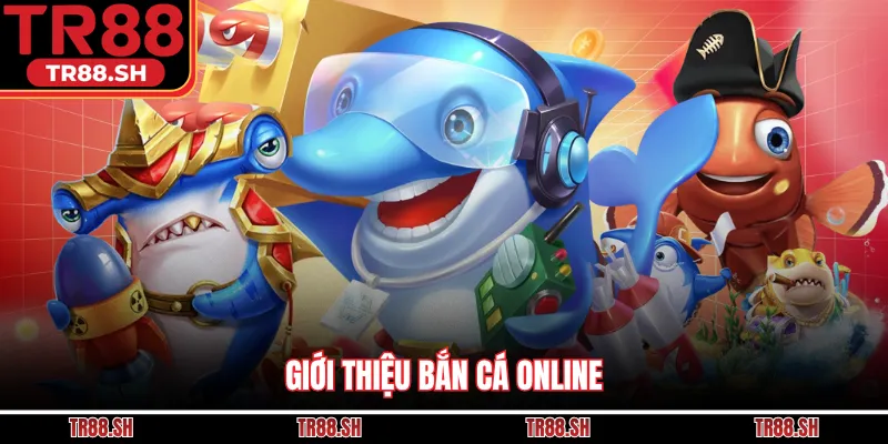 Giới thiệu bắn cá online