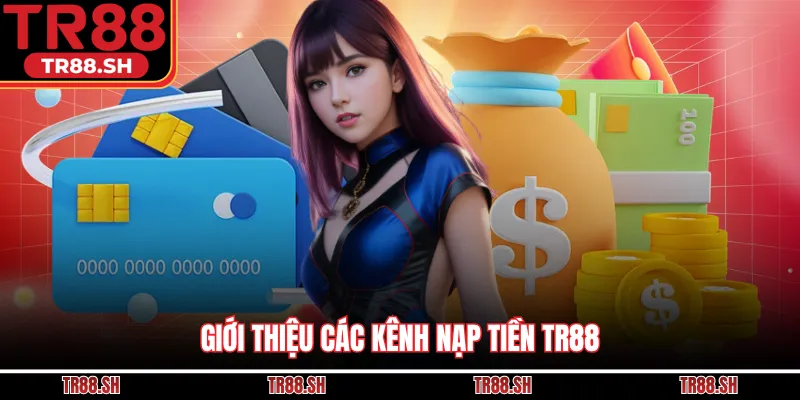 Giới thiệu các kênh nạp tiền TR88