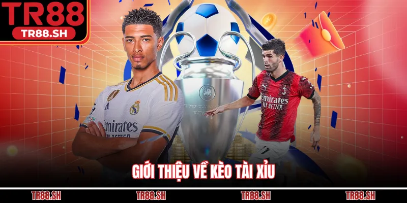 Giới thiệu về kèo tài xỉu