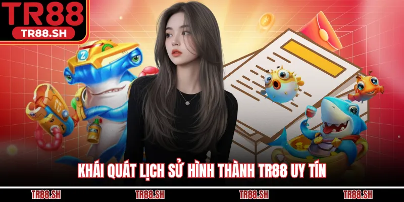 Khái quát lịch sử hình thành TR88 uy tín
