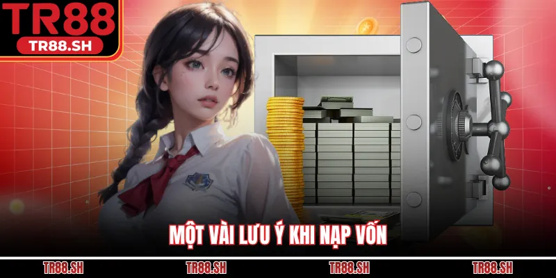 Một vài lưu ý khi nạp vốn