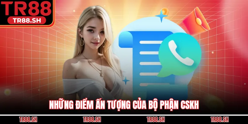 Những điểm ấn tượng của bộ phận CSKH