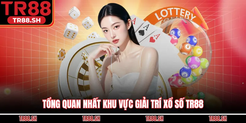 Tổng quan nhất khu vực giải trí xổ số TR88